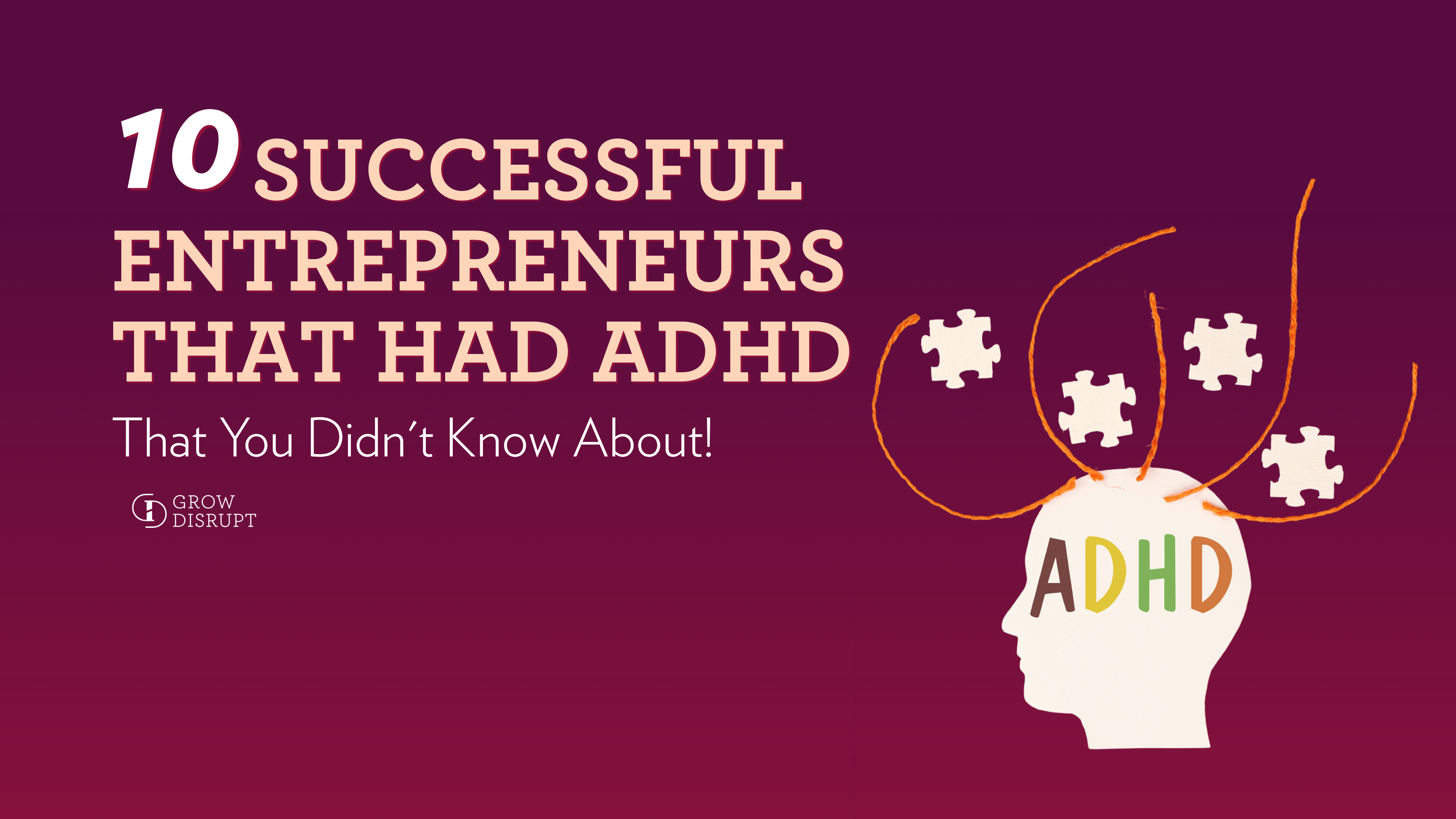 10 Successful Entrepreneurs that had ADHD - That You Didn't Know About!