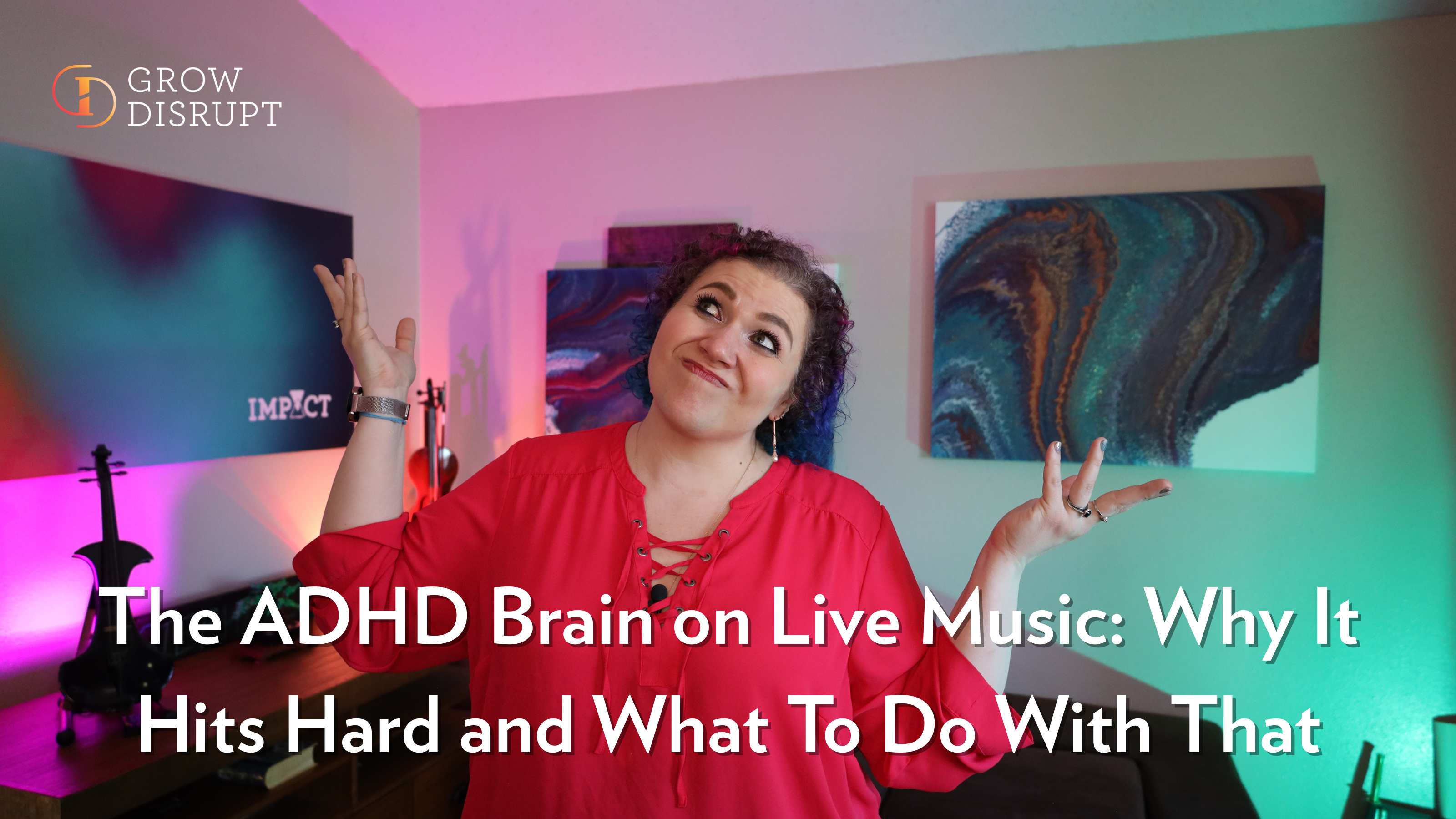 Grow Disrupt graphic of Stephanie Scheller gesturing in a colorful studio for an article on the ADHD brain, live music, and focus for ADHD entrepreneurs.