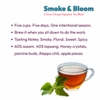 Smoke and Bloom tea blend details, five day brewing guide with tasting notes and ingredient breakdown, a Grow Disrupt signature blend